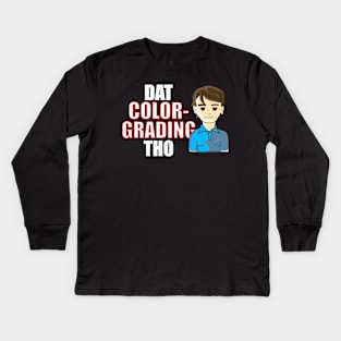 Dat Color-Grading Tho Kids Long Sleeve T-Shirt